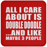 All I Care About Is Double Doodle - Drink Coaster