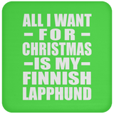 All I Want For Christmas Is My Finnish Lapphund - Coaster