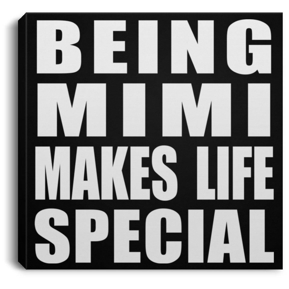 Being Mimi Makes Life Special - Canvas Square
