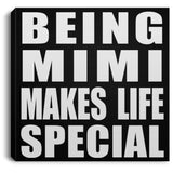 Being Mimi Makes Life Special - Canvas Square