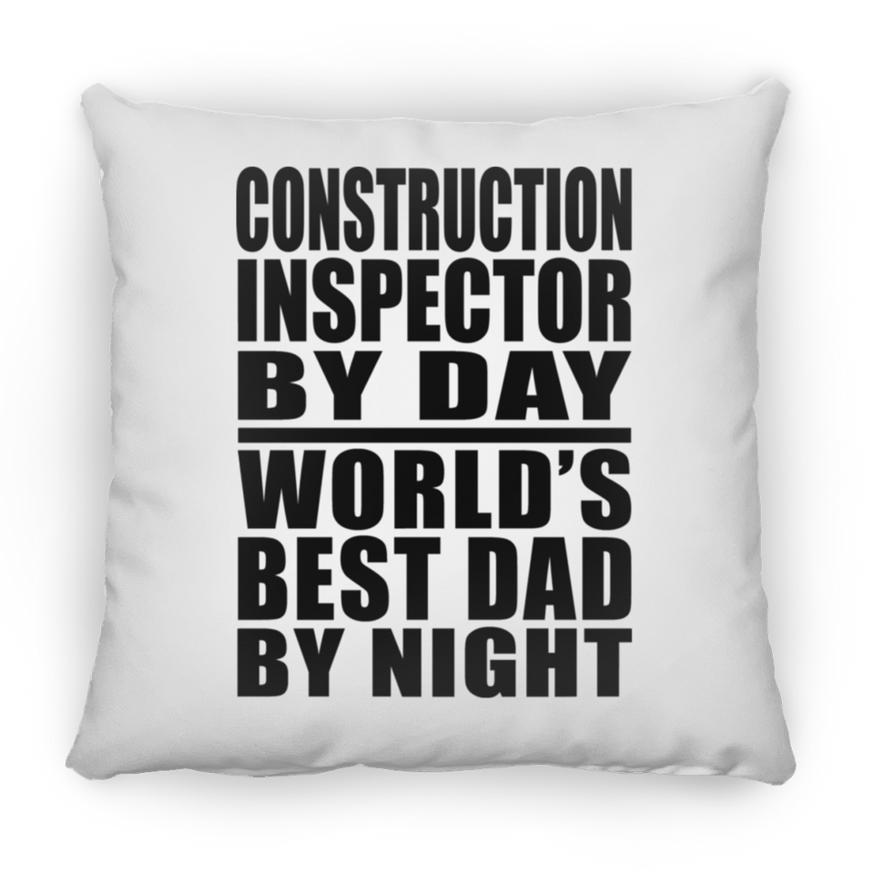 Construction Inspector By Day World's Best Dad By Night - Throw Pillow