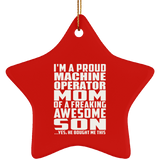Proud Machine Operator Mom Of Awesome Son - Star Ornament