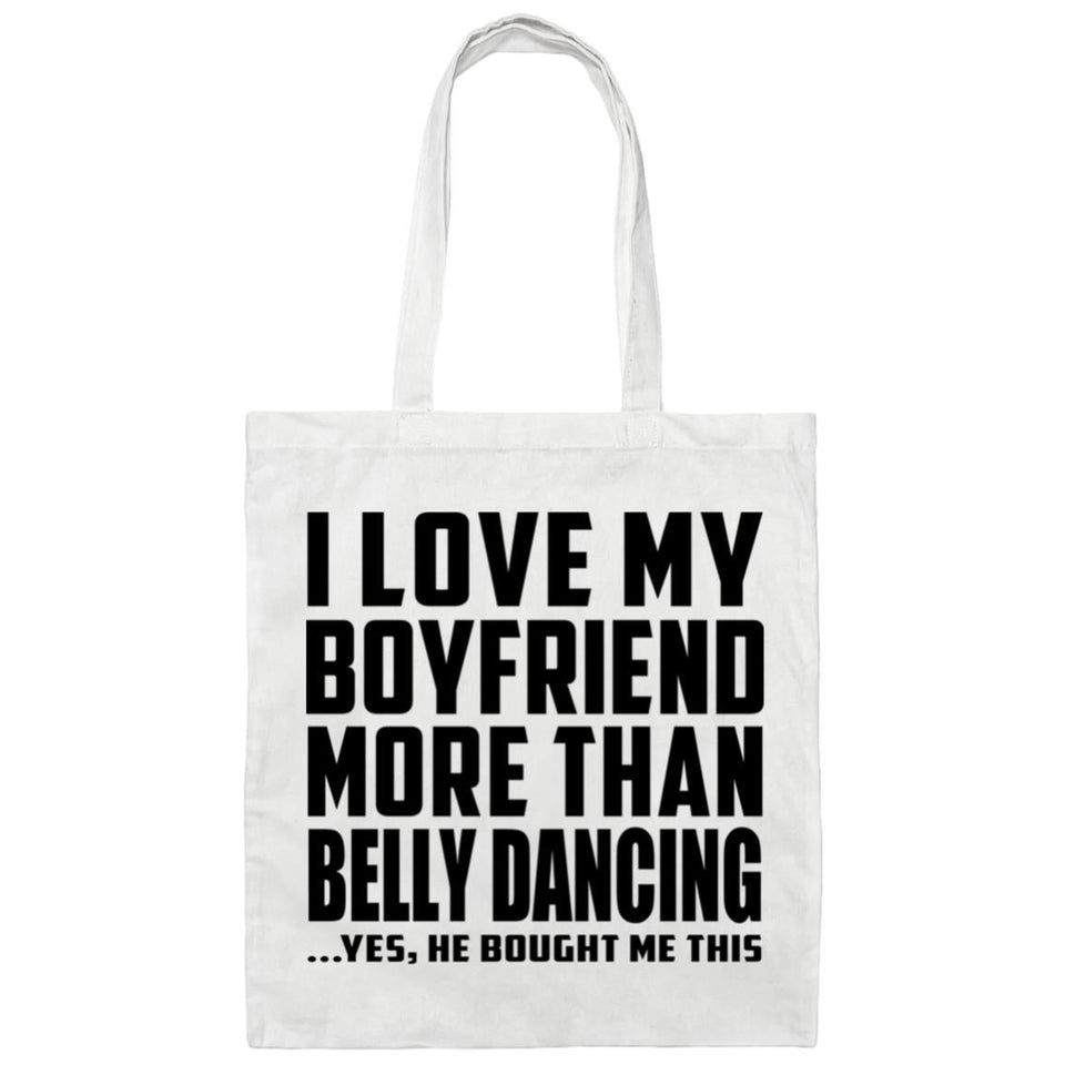 I Love My Boyfriend More Than Belly Dancing - Tote Bag White