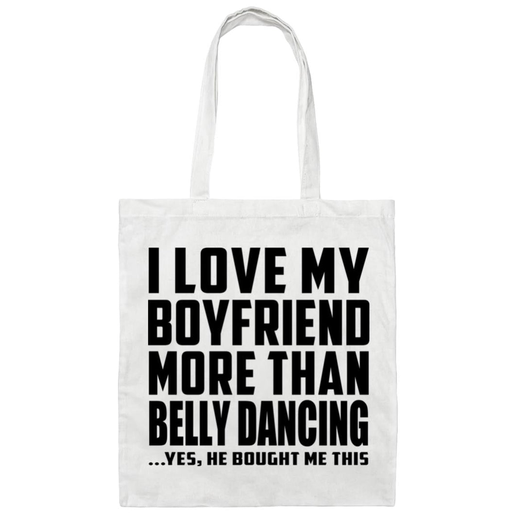 I Love My Boyfriend More Than Belly Dancing - Tote Bag White