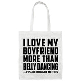 I Love My Boyfriend More Than Belly Dancing - Tote Bag White