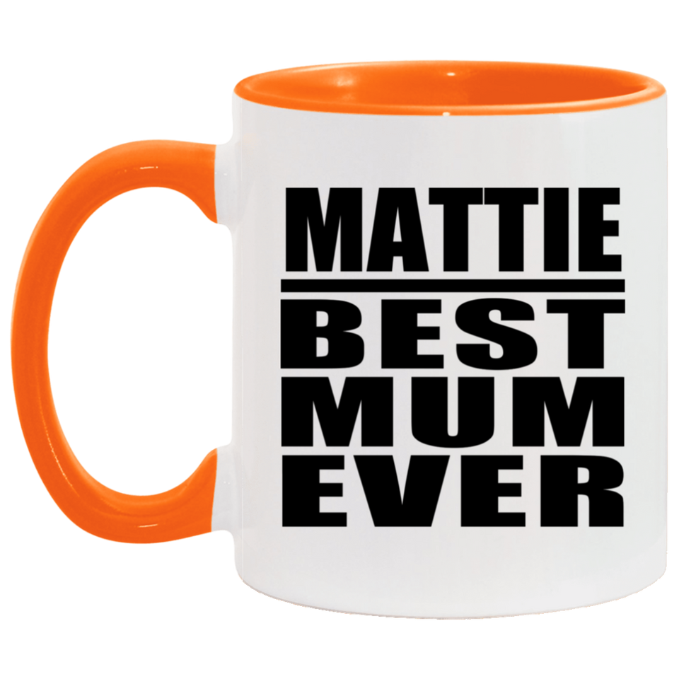 Mattie Best Mum Ever - 11oz Accent Mug Orange