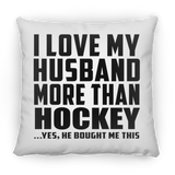 I Love My Husband More Than Hockey - Throw Pillow