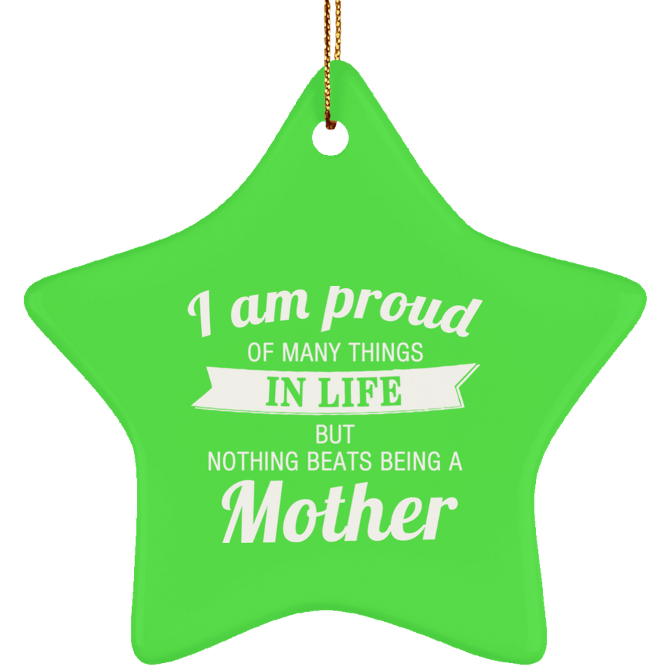 Proud of Many Things In Life, Nothing Beats Being a Mother - Star Ornament