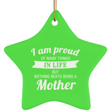Proud of Many Things In Life, Nothing Beats Being a Mother - Star Ornament