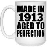 111th Birthday Made In 1913 Aged To Perfection - 15oz Coffee Mug