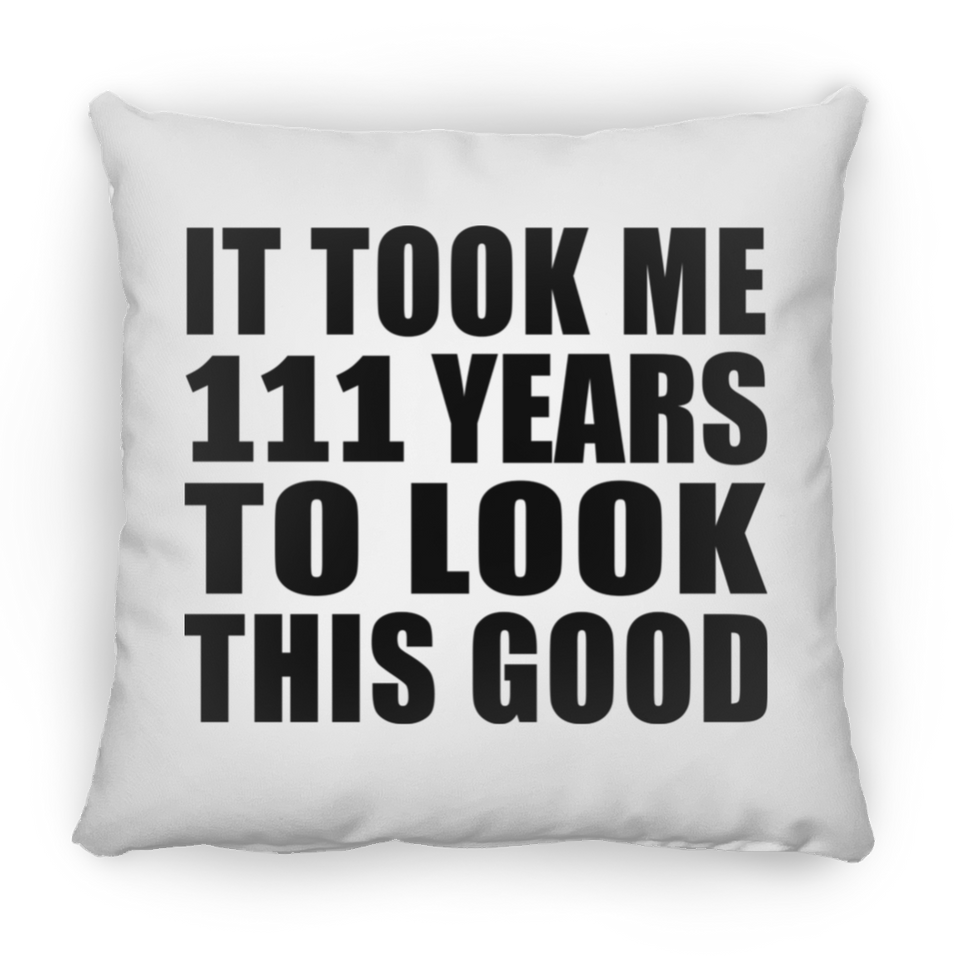 111th Birthday Took Me 111 Years To Look This Good - Throw Pillow