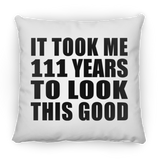 111th Birthday Took Me 111 Years To Look This Good - Throw Pillow