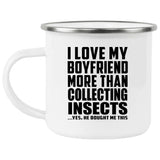 I Love My Boyfriend More Than Collecting Insects - 12oz Camping Mug
