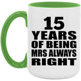 15th Anniversary 15 Years of Being Mrs Always Right - 15oz Accent Mug Green