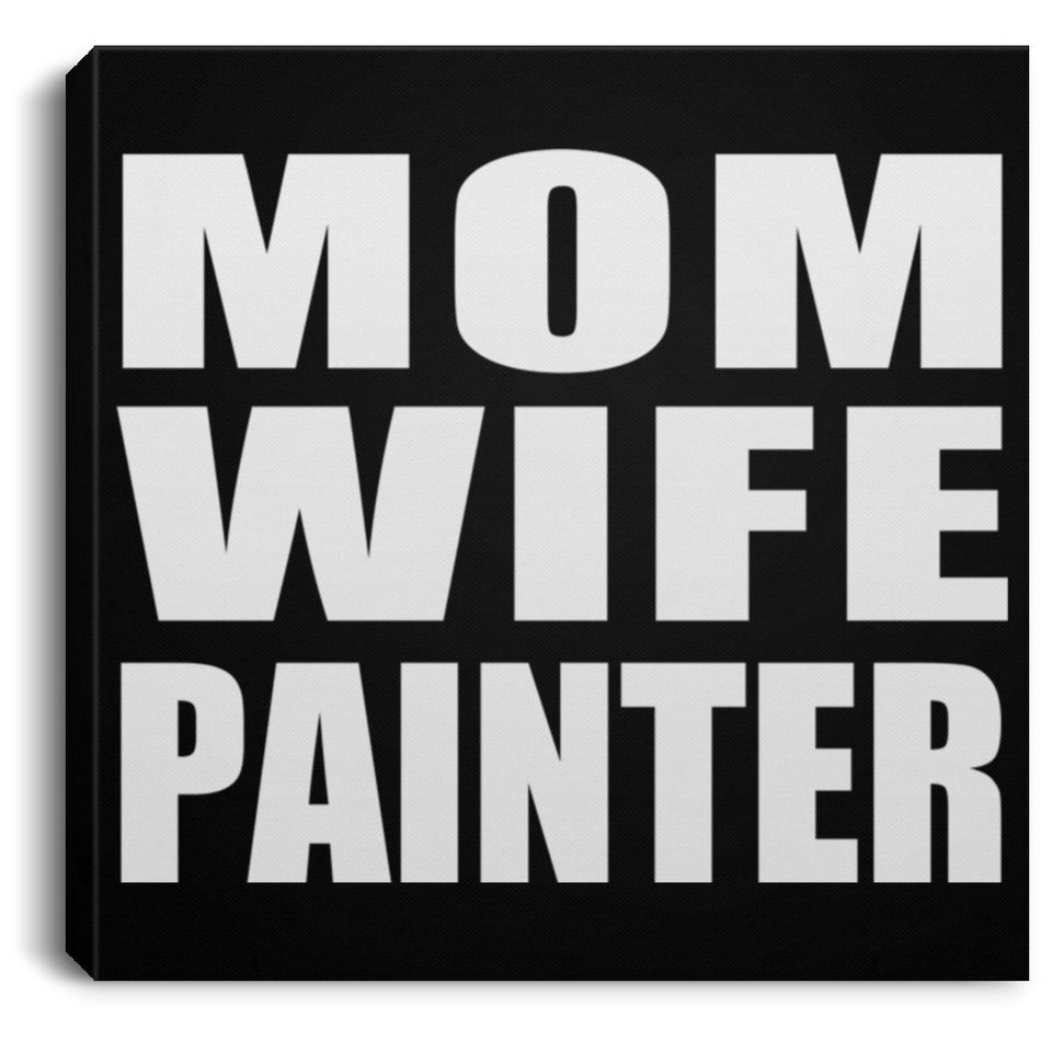 Mom Wife Painter - Canvas Square