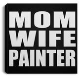 Mom Wife Painter - Canvas Square