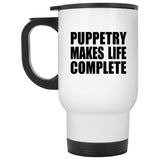 Puppetry Makes Life Complete - Travel Mug White