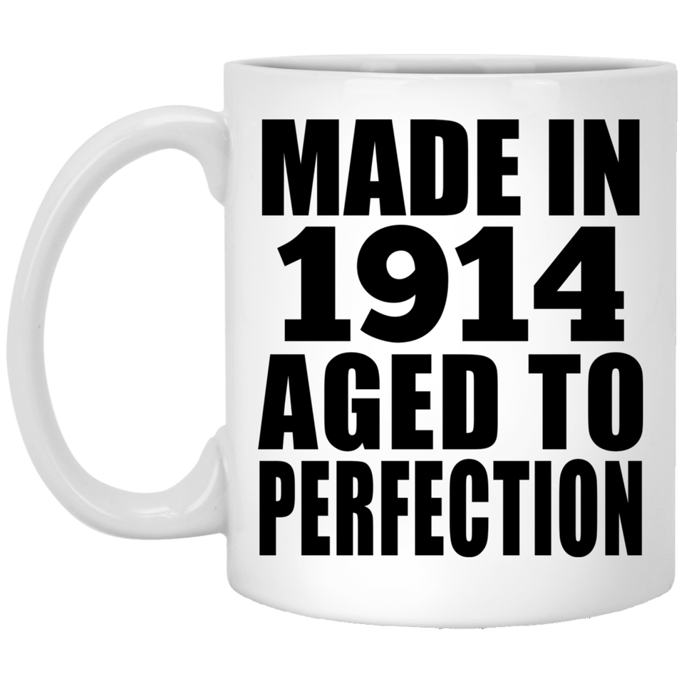 110th Birthday Made In 1914 Aged To Perfection - 11oz Coffee Mug
