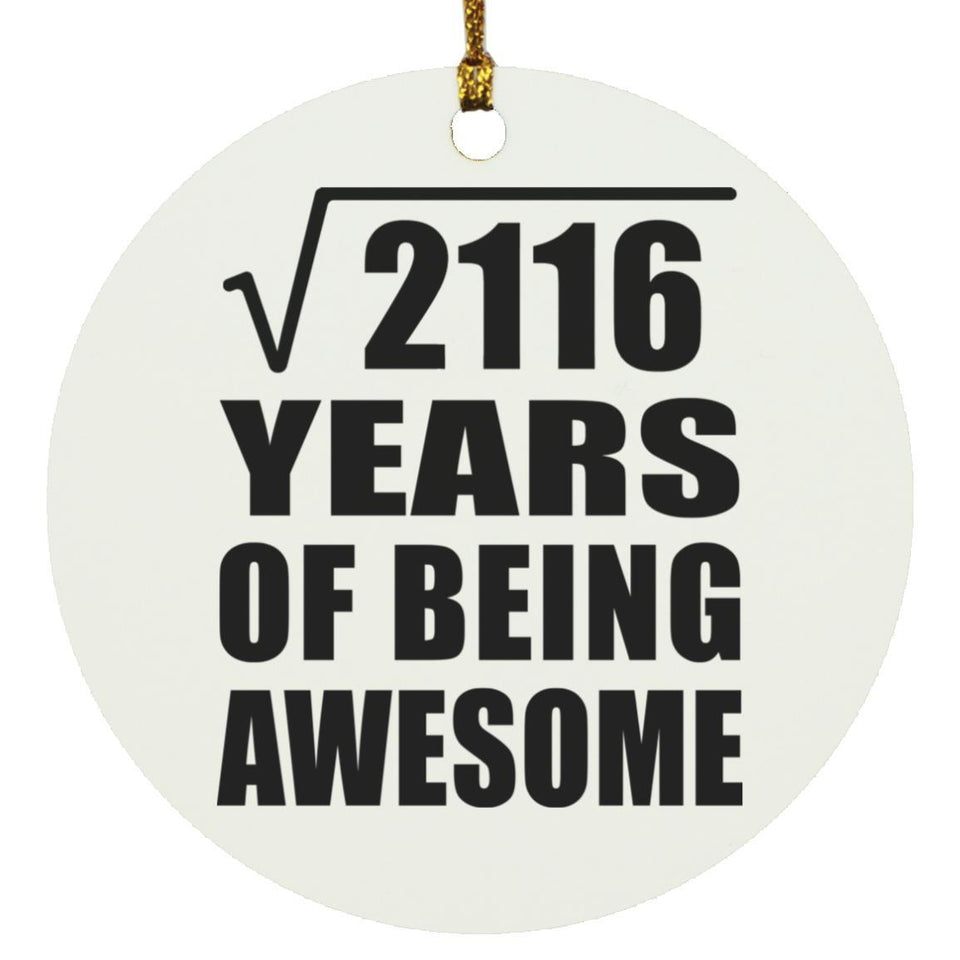 46th Birthday Square Root of 2116 Years of Being Awesome - Circle Ornament