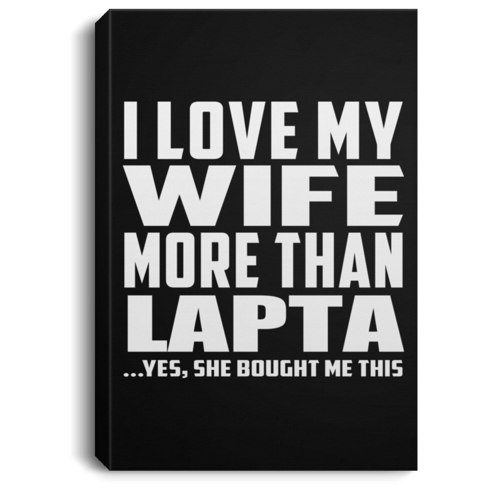 I Love My Wife More Than Lapta - Canvas Portrait