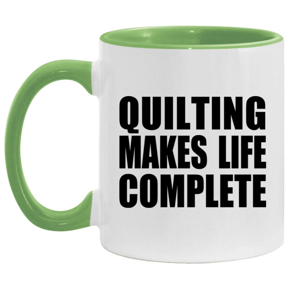 Quilting Makes Life Complete - 11oz Accent Mug Green