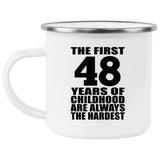 48th Birthday First 48 Years of Childhood Are The Hardest - 12oz Camping Mug