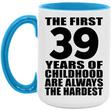 39th Birthday First 39 Years of Childhood Are The Hardest - 15oz Accent Mug Blue