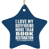 I Love My Boyfriend More Than Book Restoration - Star Ornament