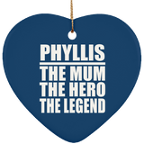 Phyllis The Mum The Hero The Legend - Heart Ornament