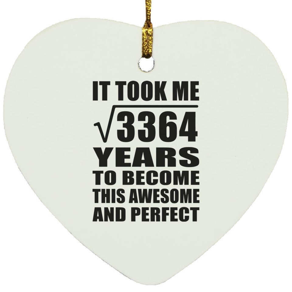 58th Birthday Took Square Root of 3364 Years To Awesome - Heart Ornament