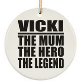 Vicki The Mum The Hero The Legend - Circle Ornament