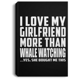 I Love My Girlfriend More Than Whale Watching - Canvas Portrait