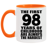 98th Birthday First 98 Years of Childhood Are The Hardest - 11oz Accent Mug Orange