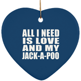 All I Need Is Love And My Jack-A-Poo - Heart Ornament
