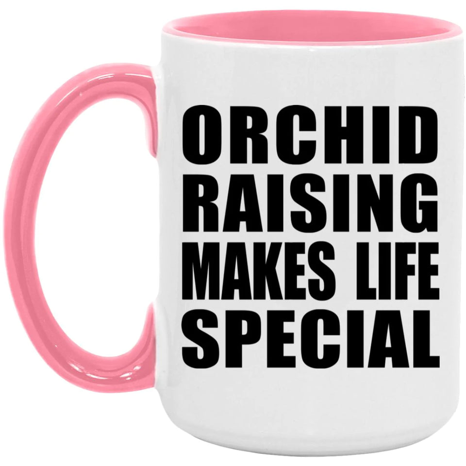 Orchid Raising Makes Life Special - 15oz Accent Mug Pink