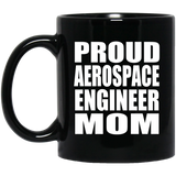 Proud Aerospace Engineer Mom - 11oz Coffee Mug Black