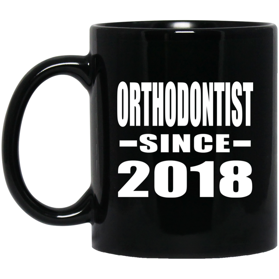 Orthodontist Since 2018 - 11 Oz Coffee Mug Black