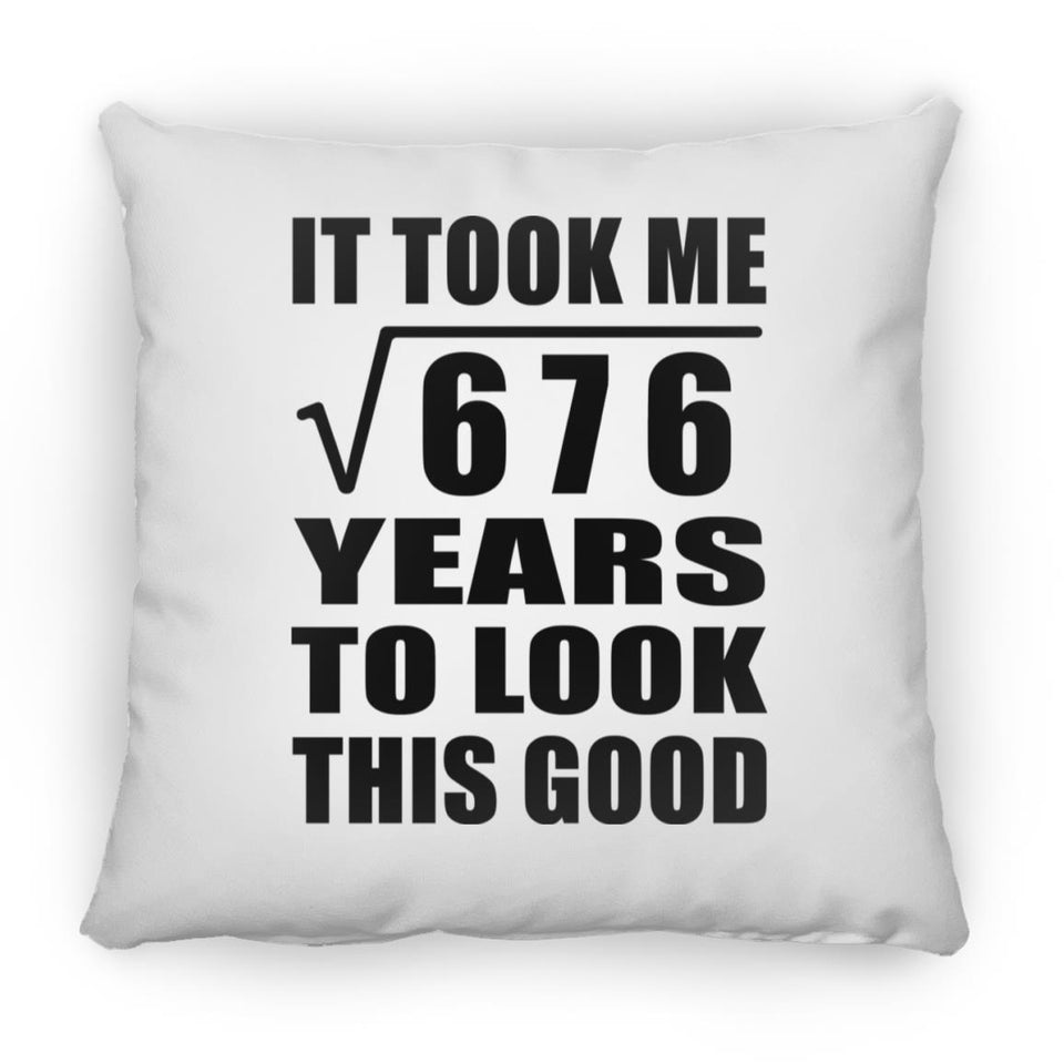 26th Birthday Took Square Root of 676 Years To Look Good - Throw Pillow