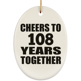 108th Anniversary Cheers To 108 Years Together - Oval Ornament