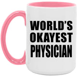 World's Okayest Physician - 15oz Accent Mug Pink