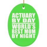 Actuary By Day World's Best Mom By Night - Oval Ornament