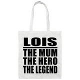 Lois The Mum The Hero The Legend - Tote Bag White