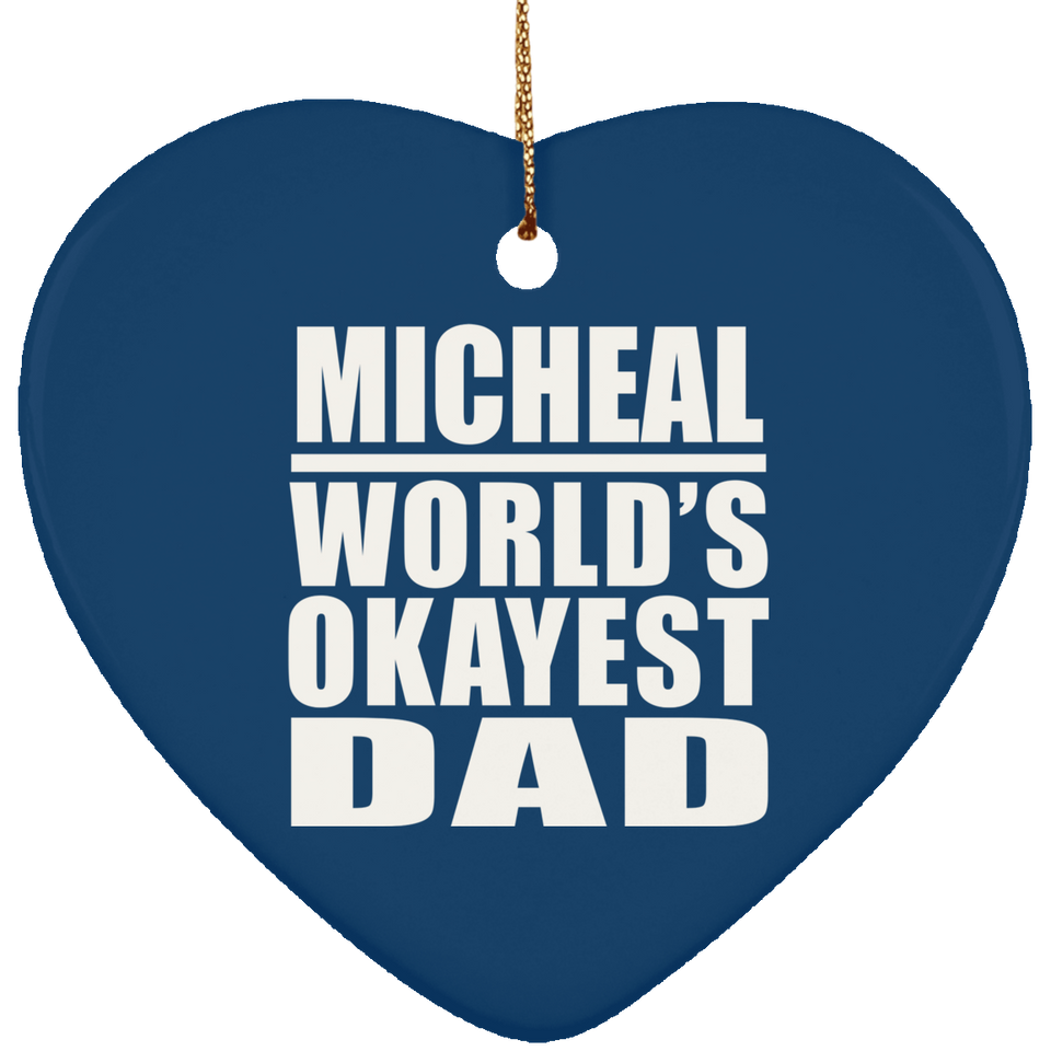 Micheal World's Okayest Dad - Heart Ornament
