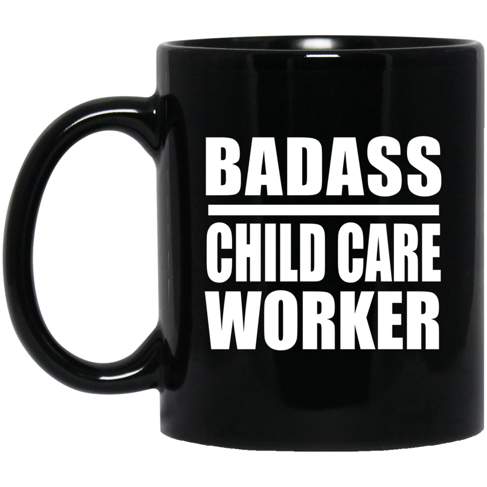 Badass Child Care Worker - 11oz Coffee Mug Black