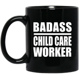 Badass Child Care Worker - 11oz Coffee Mug Black