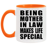 Being Mother In Law Makes Life Special - 11oz Accent Mug Orange