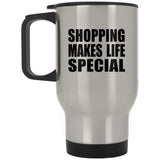 Shopping Makes Life Special - Travel Mug Silver