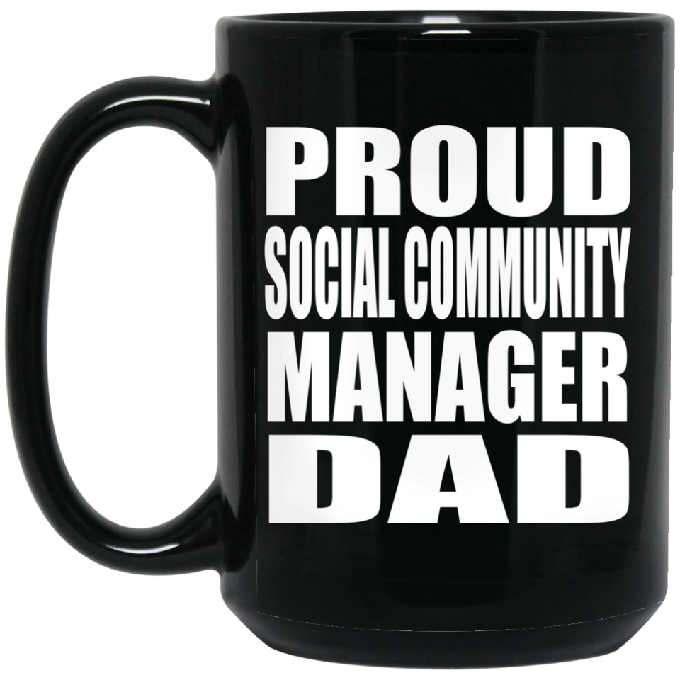 Proud Social Community Manager Dad - 15oz Coffee Mug Black
