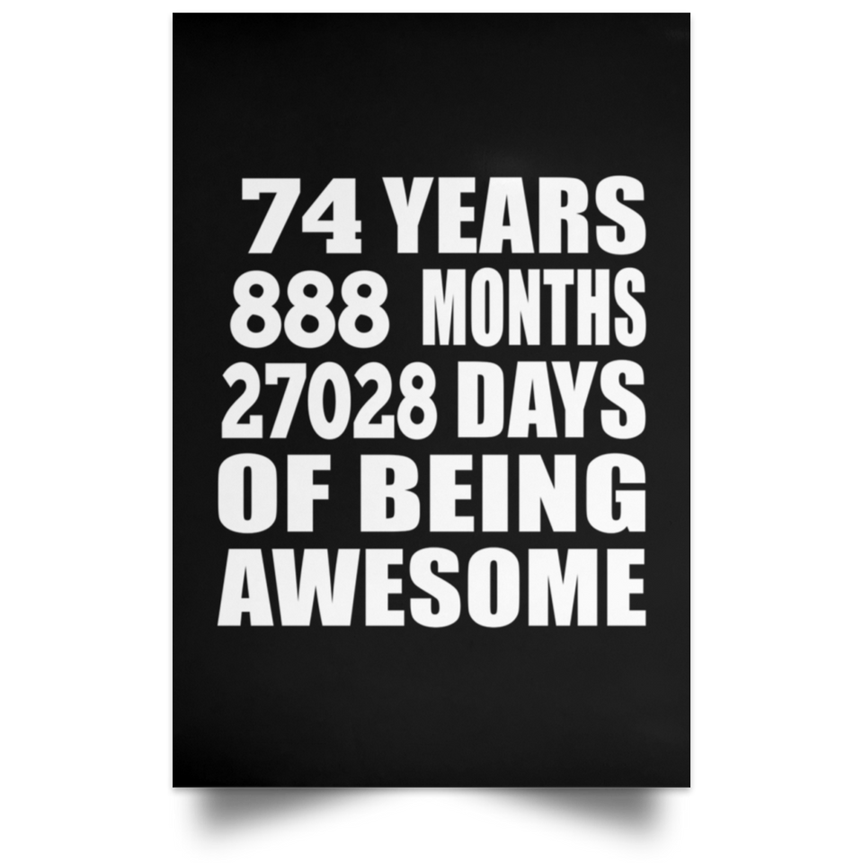 74th Birthday 74 Years 888 Months 27028 Days Of Awesome - Poster Portrait