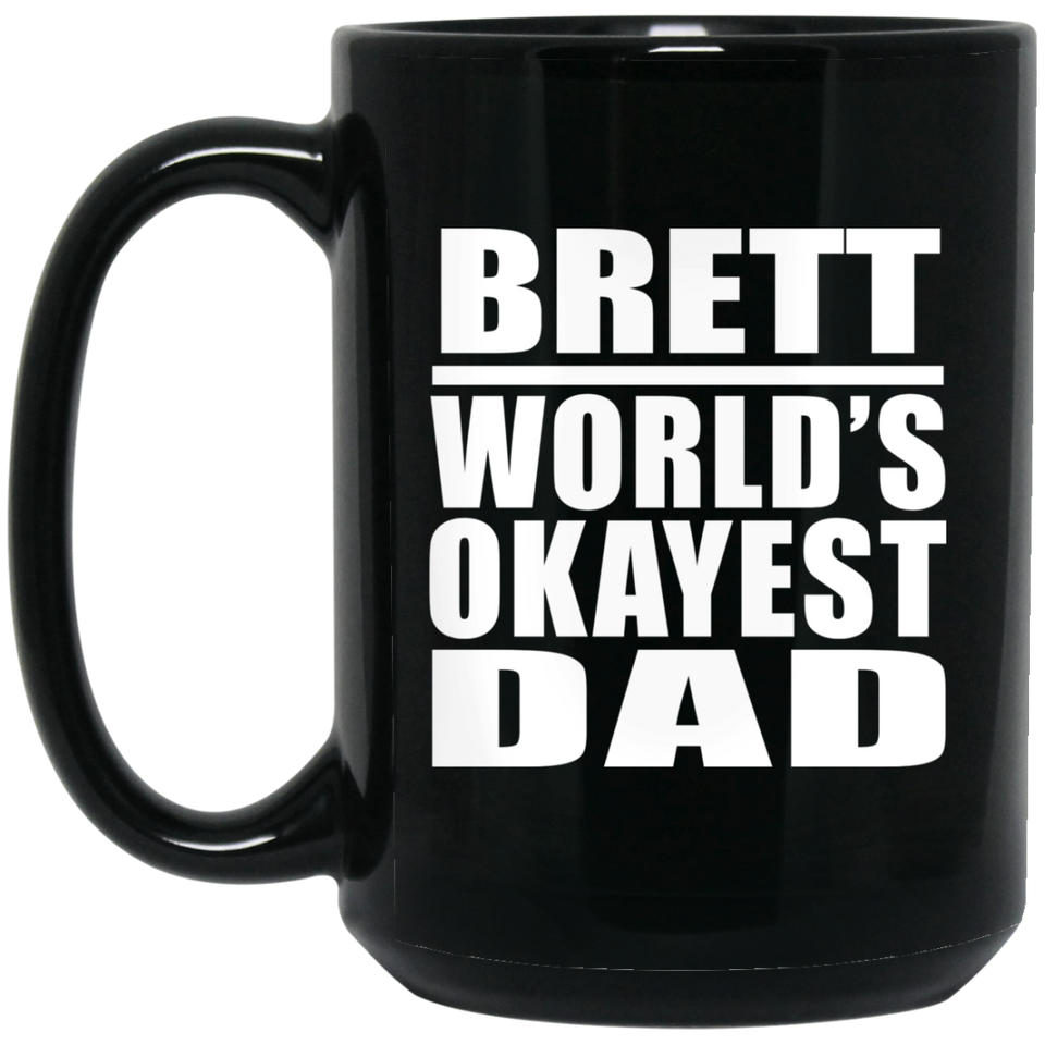 Brett World's Okayest Dad - 15 Oz Coffee Mug Black